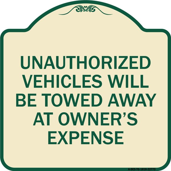 Unauthorized Vehicles Towed Away Owners Expense Heavy-Gauge Alum Sign, 18" L, 18" H, TG-1818-22773
